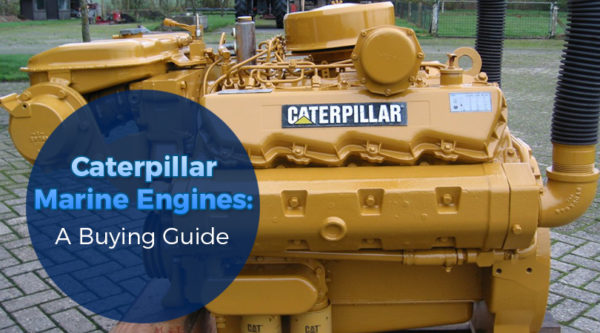 Caterpillar Marine Engines A Buying Guide